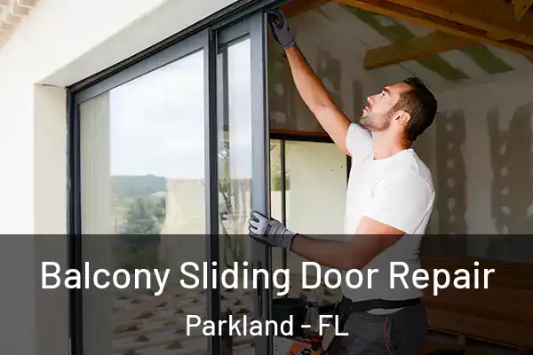 Balcony Sliding Door Repair Parkland - FL