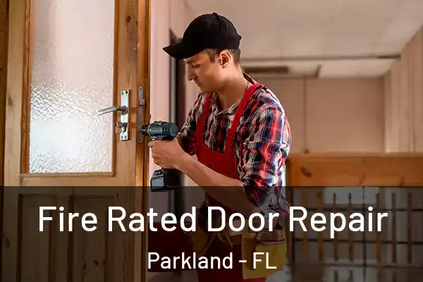  Fire Rated Door Repair Parkland - FL