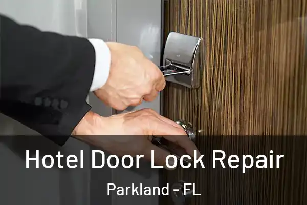  Hotel Door Lock Repair Parkland - FL