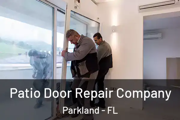 Patio Door Repair Company Parkland - FL