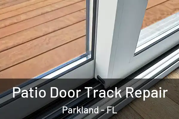 Patio Door Track Repair Parkland - FL