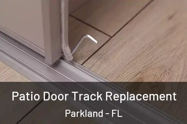  Patio Door Track Replacement Parkland - FL