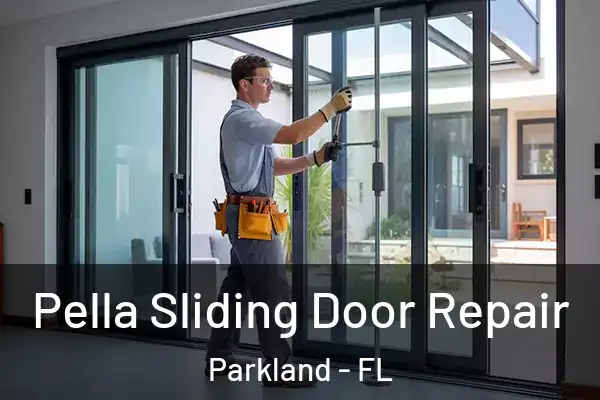 Pella Sliding Door Repair Parkland - FL