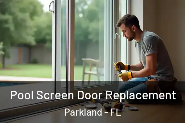 Pool Screen Door Replacement Parkland - FL