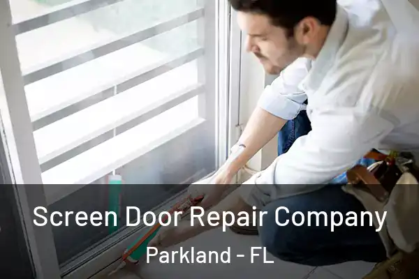 Screen Door Repair Company Parkland - FL