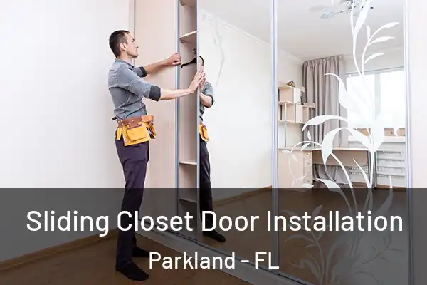 Sliding Closet Door Installation Parkland - FL