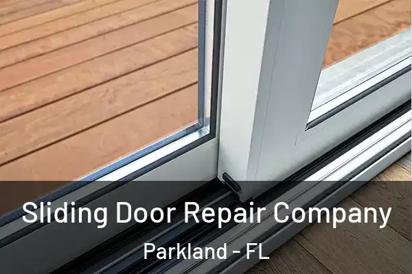 Sliding Door Repair Company Parkland - FL