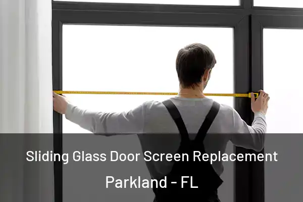 Sliding Glass Door Screen Replacement Parkland - FL