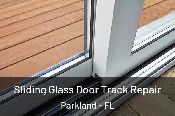 Sliding Glass Door Track Repair Parkland - FL