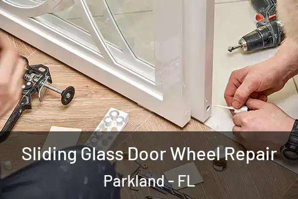 Sliding Glass Door Wheel Repair Parkland - FL
