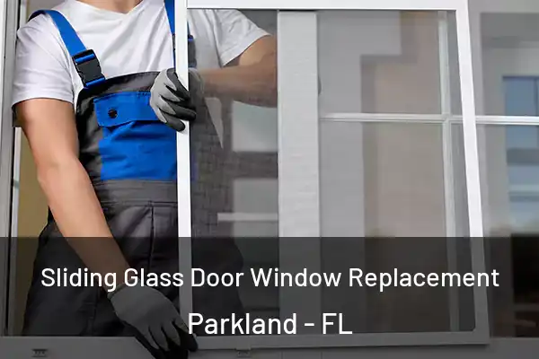 Sliding Glass Door Window Replacement Parkland - FL